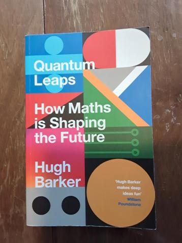 Quantum Leaps: How Maths is Shaping the Future - Hugh Barker beschikbaar voor biedingen