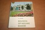Bouwen op nieuwe bodem - Noordoostpolder Flevoland 1967 !!, Boeken, Geschiedenis | Stad en Regio, Gelezen, Ophalen of Verzenden