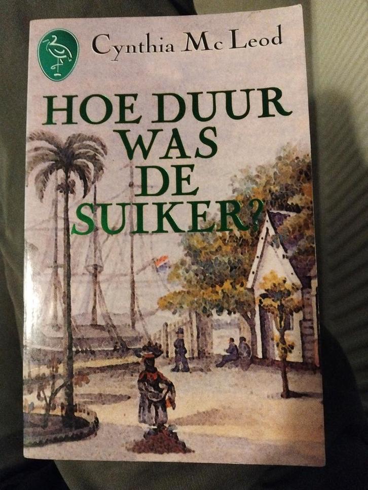 Suriname: Hoe duur was de suiker? - Cynthia McLeod, Boeken, Romans, Zo goed als nieuw, Wereld overig, Ophalen of Verzenden