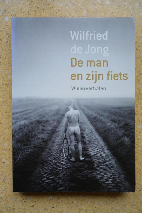 De man en zijn fiets Wilfried de Jong Wielerverhalen Gratis, Boeken, Sportboeken, Gelezen, Lopen en Fietsen, Ophalen of Verzenden