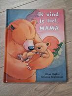 Ik vind je lief, MAMA - Jillian Harker, Ophalen of Verzenden, Zo goed als nieuw, Jillian Harker, 2 tot 3 jaar