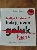 Lastige kinderen? Heb jij even haast? - Berthold Gunster, Ophalen of Verzenden, Berthold Gunster, Ontwikkelingspsychologie, Zo goed als nieuw