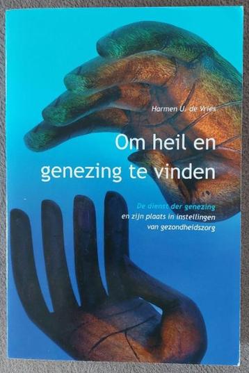 Harmen U. de Vries: Om heil en genezing te vinden beschikbaar voor biedingen