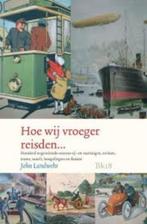 Hoe Wij Vroeger Reisden… 100 19E-Eeuwse Rij- En Vaartuigen, 19e eeuw, Verzenden, Zo goed als nieuw, John Landwehr