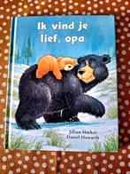 prentenboek voorleesboek Ik vind je lief Opa, Ophalen of Verzenden, Nieuw, Jillian Harker, Prentenboek
