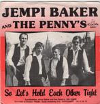 JEMPI BAKER & THE PENNY'S  -  So let's hold each other tight, Gebruikt, 7 inch, Single, Ophalen of Verzenden