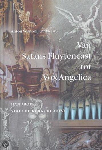 Van Satans Fluytencast tot Vox Angelica handboek  ORGANIST beschikbaar voor biedingen