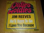Jim Reeves - He'll Have To Go / I Love You Because, Cd's en Dvd's, Vinyl | Pop, Ophalen of Verzenden, 1960 tot 1980, Zo goed als nieuw