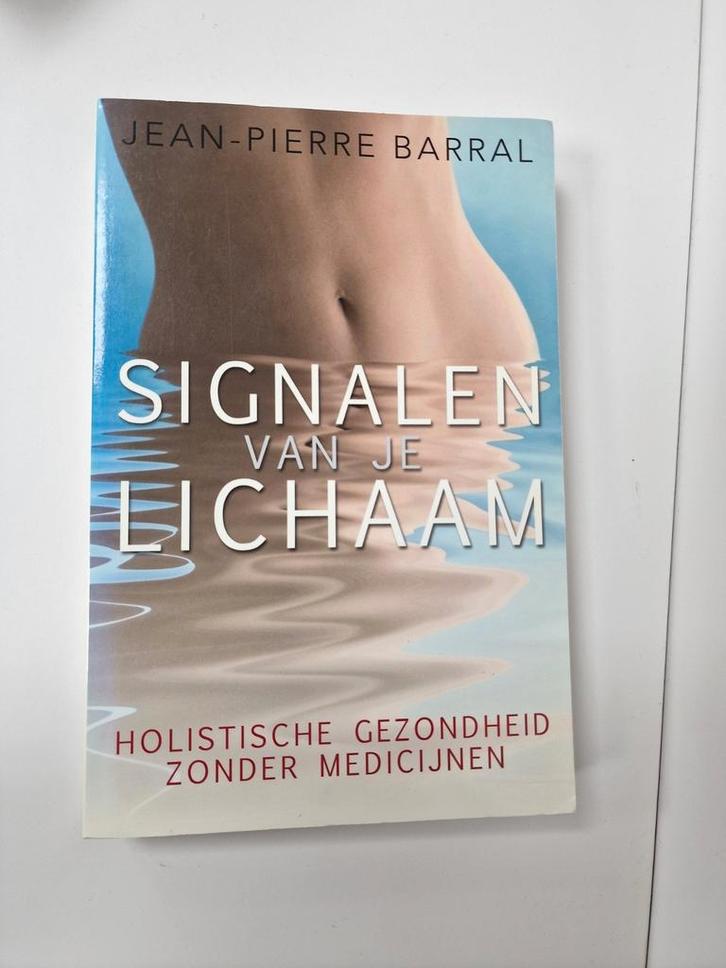 Signalen van je lichaam. Jean-Pierre Barral, Boeken, Gezondheid, Dieet en Voeding, Zo goed als nieuw, Ophalen of Verzenden
