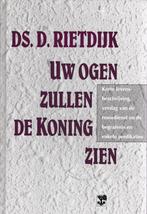 DS.D.RIETDIJK - UW OGEN ZULLEN DE KONING ZIEN, Ophalen of Verzenden, Gelezen