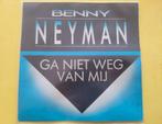 Benny Neyman - Ga niet weg van mij ., Ophalen, Zo goed als nieuw, Overige formaten, Levenslied of Smartlap