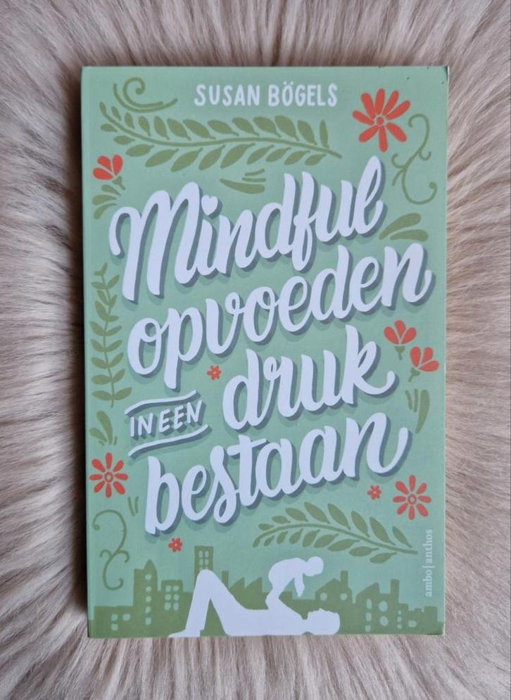 Susan Bögels - Mindful opvoeden in een druk bestaan, Boeken, Advies, Hulp en Training, Zo goed als nieuw, Ophalen of Verzenden