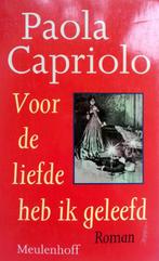 Paola Capriolo - Voor de liefde heb ik geleefd, Ophalen of Verzenden, Zo goed als nieuw, Europa overig
