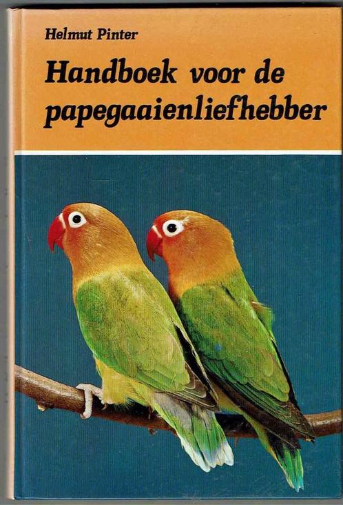Handboek voor de papegaaienliefhebber - Helmut Pinter, Boeken, Dieren en Huisdieren, Gelezen, Vogels, Ophalen of Verzenden
