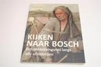 Kijken naar Bosch — Alle Schilderijen — Art Center Gids, Boeken, Ophalen of Verzenden, Zo goed als nieuw