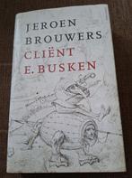 Jeroen Brouwers - Cliënt E. Busken, Jeroen Brouwers, Ophalen of Verzenden, Zo goed als nieuw, Nederland