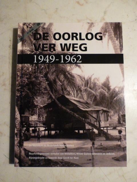De oorlog ver weg 1949 - 1962 Nederlands Nieuw Guinea, Boeken, Gerrit ter Haar, Ophalen of Verzenden, Zo goed als nieuw, 1945 tot heden
