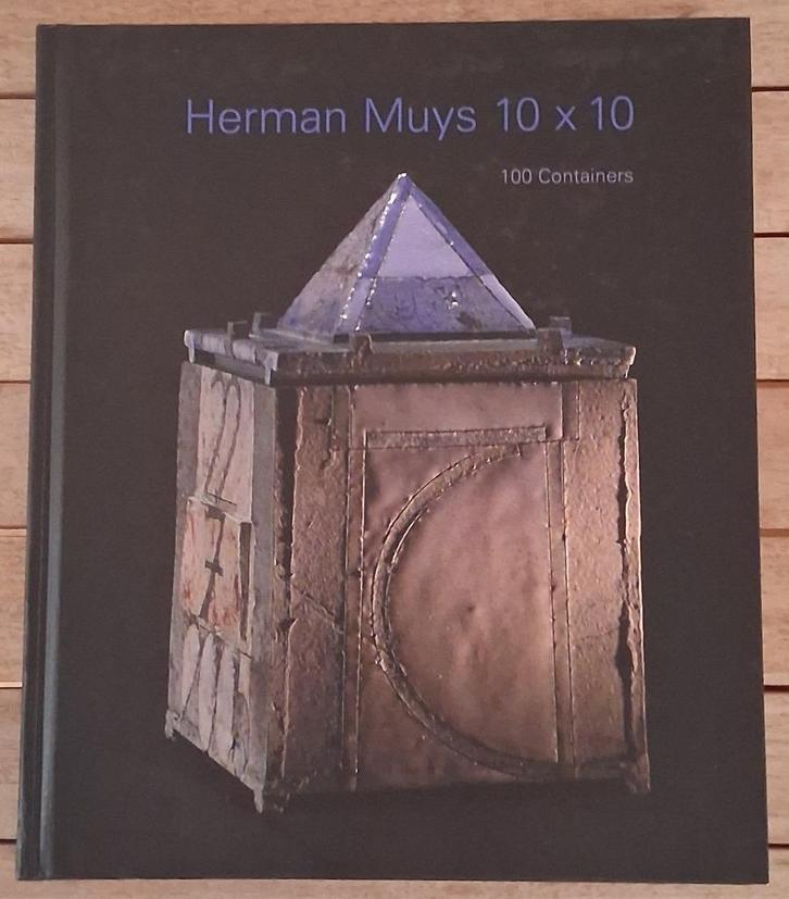 10 x 10 : 100 containers / keramiek van Herman Muys - 2005., Boeken, Kunst en Cultuur | Beeldend, Zo goed als nieuw, Overige onderwerpen