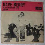 Vinyl Singeltje Dave Berry. € 2,50, 7 inch, Single, Ophalen of Verzenden, Zo goed als nieuw