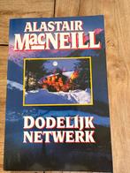 Dodelijk Netwerk - Alastair MacNeill, Ophalen of Verzenden, Gelezen