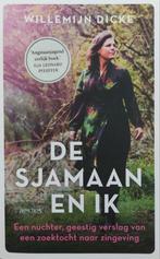 Willemijn Dicke - De sjamaan en ik, Willemijn Dicke, Maatschappij en Samenleving, Ophalen of Verzenden, Zo goed als nieuw