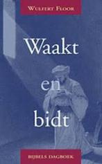 Waakt en bidt W. Floor 9789033114816, Boeken, Ophalen of Verzenden, Zo goed als nieuw, W. Floor, Christendom | Protestants