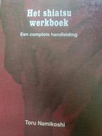 T. Namikoshi - Het shiatsu werkboek, Boeken, T. Namikoshi, Ophalen of Verzenden, Zo goed als nieuw