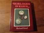Horloges in kleur - Richard Good, Ophalen of Verzenden, Zo goed als nieuw, Richard Good