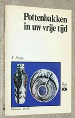 Pottenbakken in uw vrije tijd K. Drake - 0772, Ophalen of Verzenden, Zo goed als nieuw, Kleien en Boetseren