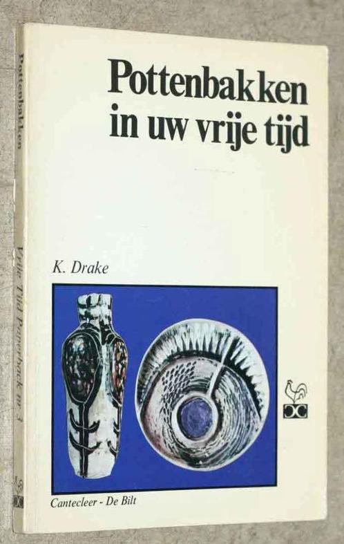 Pottenbakken in uw vrije tijd K. Drake - 0772, Boeken, Hobby en Vrije tijd, Zo goed als nieuw, Kleien en Boetseren, Ophalen of Verzenden