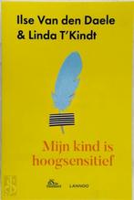 Mijn kind is hoogsensitief, Ilse Van den Daele Linda t'Kindt, Verzenden, Zo goed als nieuw, Opvoeding 6 tot 10 jaar