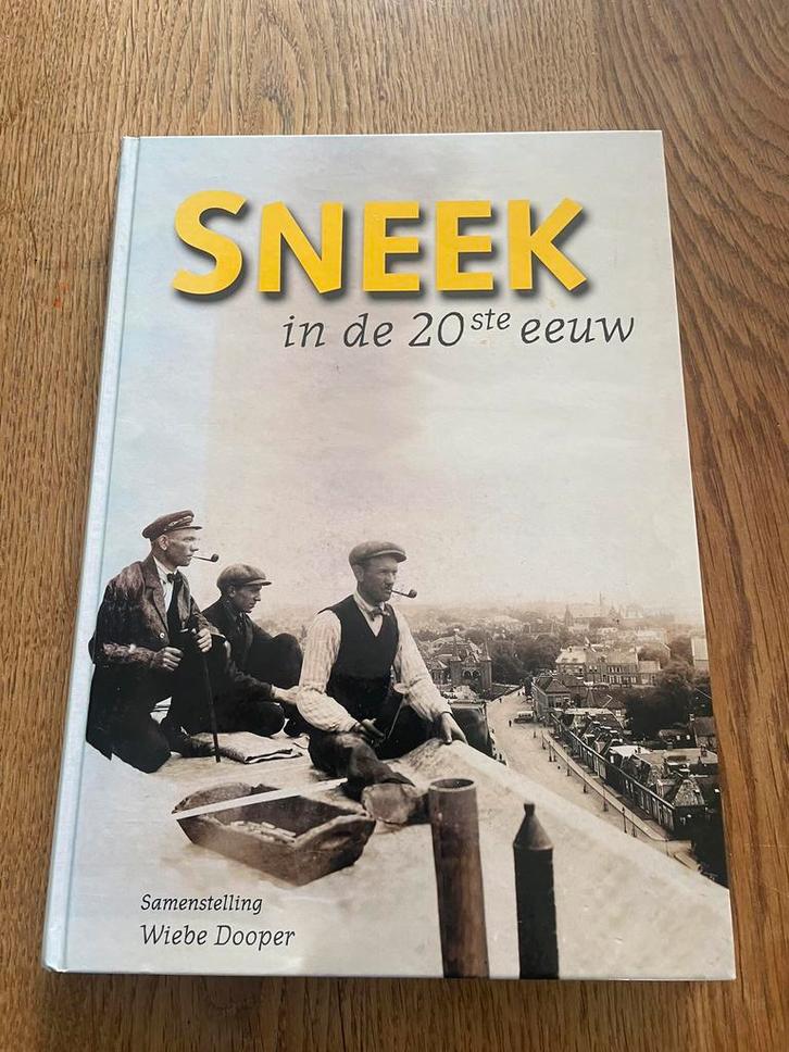 Z.g.a.n  Boek "Sneek in de 20-e eeuw" door Wiebe Dooper, Boeken, Geschiedenis | Stad en Regio, Zo goed als nieuw, Ophalen of Verzenden