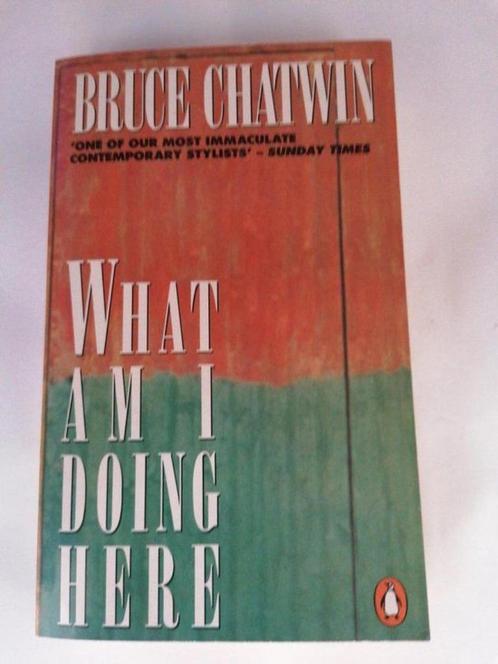 Chatwin  What am I doing here, Boeken, Literatuur, Gelezen, Nederland, Ophalen of Verzenden