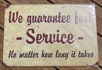 METAL SIGN WE GUARANTEE FAST SERVICE no matter how long is.  beschikbaar voor biedingen