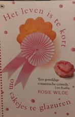 Rosie Wilde - Het leven is te kort om cakejes te glazuren, Rosie Wilde, Ophalen of Verzenden, Zo goed als nieuw, Amerika