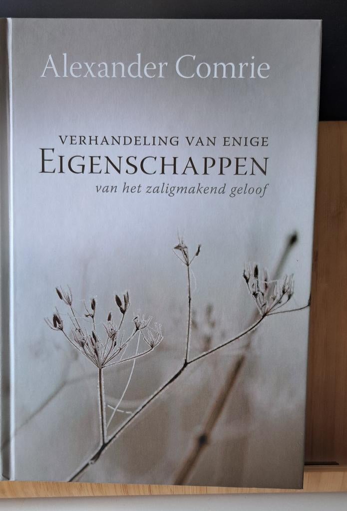 Comrie A. Verhandeling van enige eigenschappen, Boeken, Christendom | Protestants, Ophalen of Verzenden, Zo goed als nieuw, A. Comrie