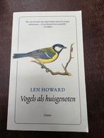 Vogels als huisgenoten - Len Howard, Ophalen of Verzenden, Zo goed als nieuw, Vogels, Len Howard