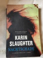 Tk thriller: Nachtschade van Karin Slaughter., Ophalen of Verzenden, Gelezen, Karin Slaughter, Nederland
