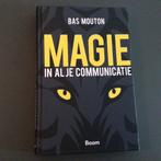 Bas Mouton - Magie in al je communicatie, Ophalen of Verzenden, Zo goed als nieuw, Management