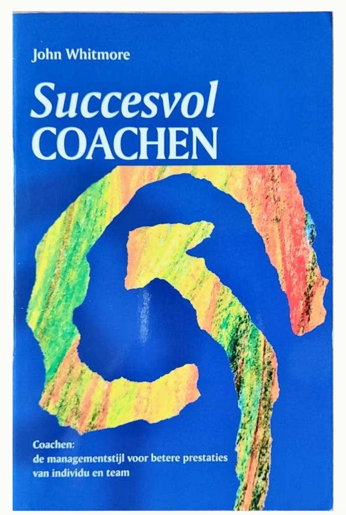 Succesvol coachen, Boeken, Ophalen of Verzenden, Zo goed als nieuw, John Whitmore