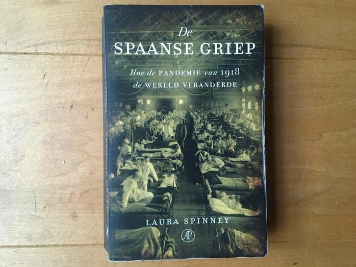 Laura Spinney - De Spaanse griep - 2018, Boeken, Geschiedenis | Wereld, Zo goed als nieuw, Europa, 14e eeuw of eerder, Ophalen of Verzenden