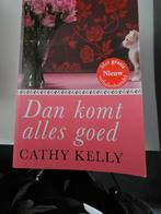 Dan komt alles goed - Cathy Kelly, Ophalen of Verzenden, Zo goed als nieuw, Cathy Kelly, Nederland