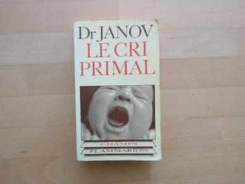 Le cri primal Dr Janov  Boeken > Psychologie beschikbaar voor biedingen