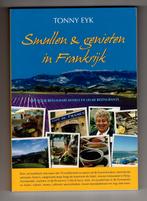 Tony Eyk - Smullen & genieten in Frankrijk, Ophalen, Zo goed als nieuw, Frankrijk