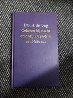 Geloven bij nacht en ontij - Drs. H. de Jong, Boeken, Ophalen of Verzenden, Zo goed als nieuw, Drs. H. de Jong, Christendom | Protestants