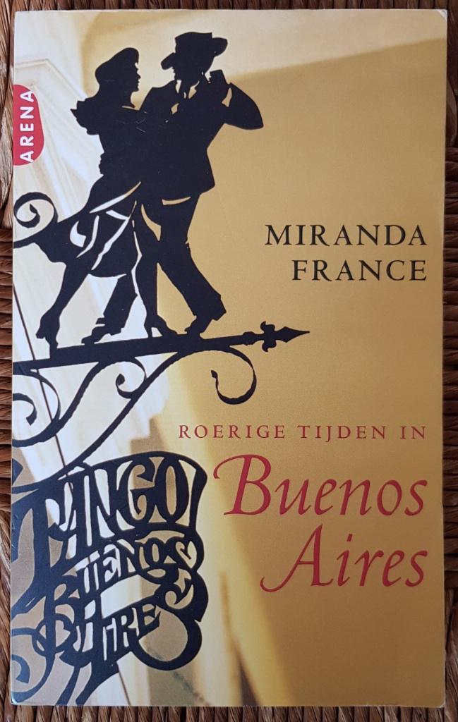 Roerige tijden in Buenos Aires - Miranda France - IGST, Boeken, Reisverhalen, Gelezen, Zuid-Amerika, Ophalen of Verzenden