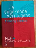Je Ongekende Vermogens - Anthony Robbins, Anthony Robbins, Ophalen of Verzenden, Zo goed als nieuw, Overige onderwerpen