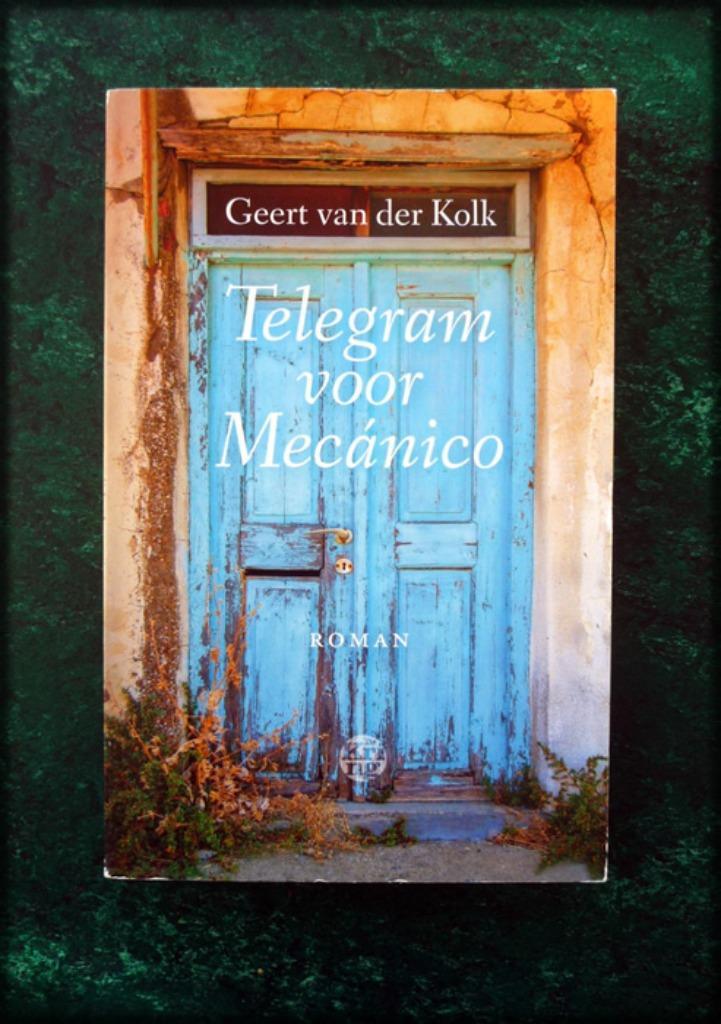 TELEGRAM voor MECANICO - Geert van der Kolk - Spanning en on, Boeken, Romans, Zo goed als nieuw, Nederland, Verzenden