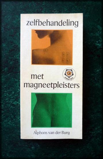  ZELFBEHANDELING MET MAGNEETPLEISTERS - Alphons v d Burg - A beschikbaar voor biedingen