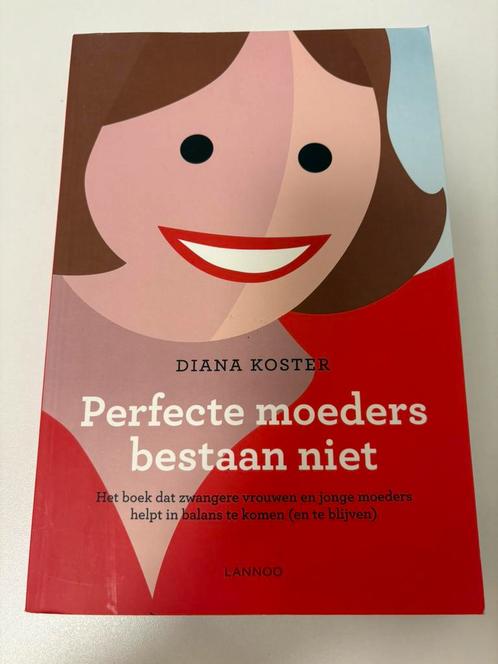 Perfecte moeders bestaan niet - Diana Koster, Boeken, Zwangerschap en Opvoeding, Zo goed als nieuw, Zwangerschap en Bevalling
